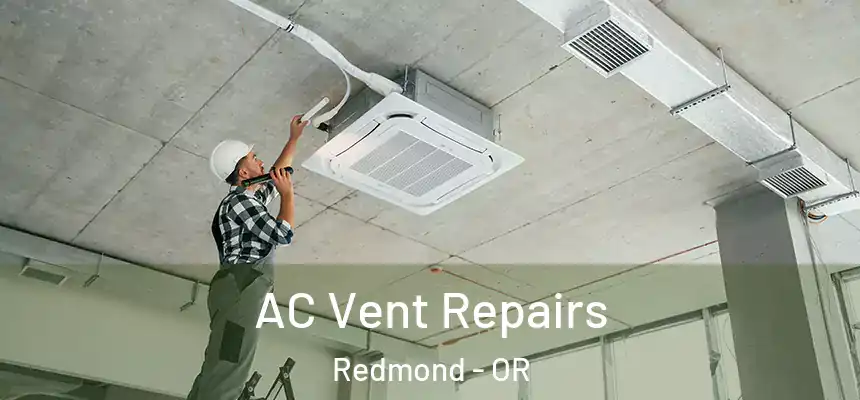  AC Vent Repairs Redmond - OR