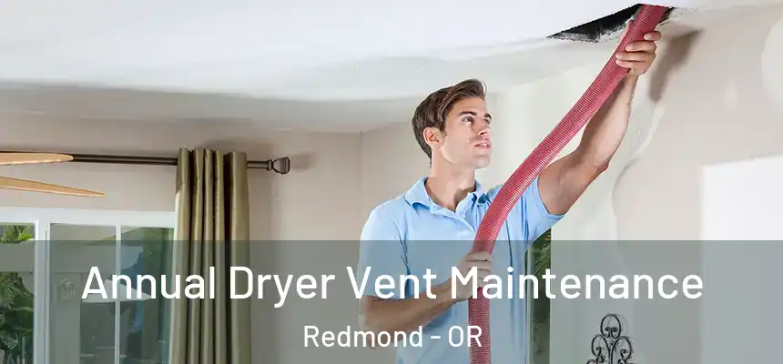  Annual Dryer Vent Maintenance Redmond - OR