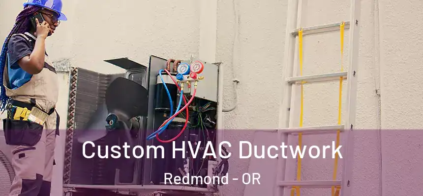  Custom HVAC Ductwork Redmond - OR