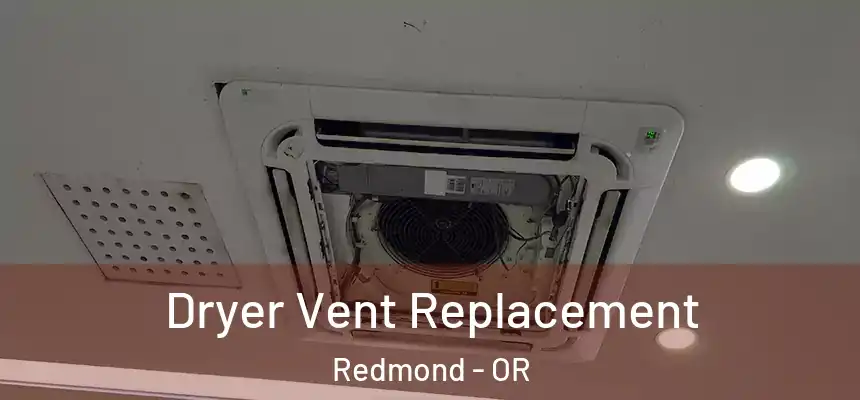  Dryer Vent Replacement Redmond - OR