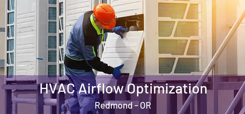  HVAC Airflow Optimization Redmond - OR