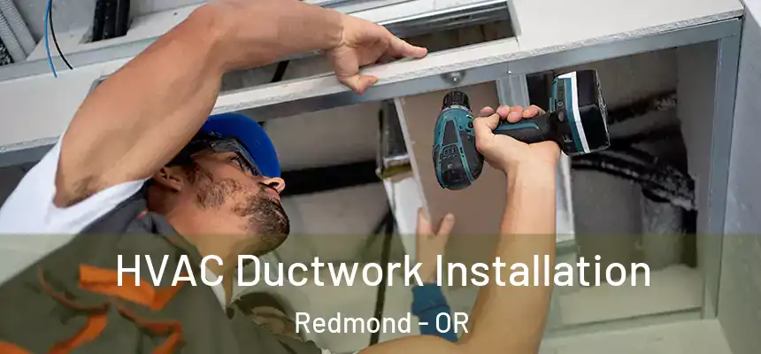  HVAC Ductwork Installation Redmond - OR