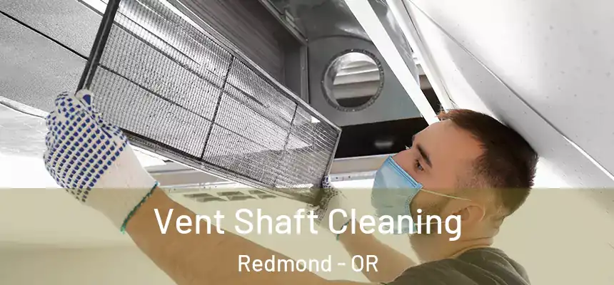  Vent Shaft Cleaning Redmond - OR